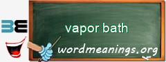 WordMeaning blackboard for vapor bath